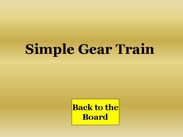 Simple Gear Train Back to the Board 