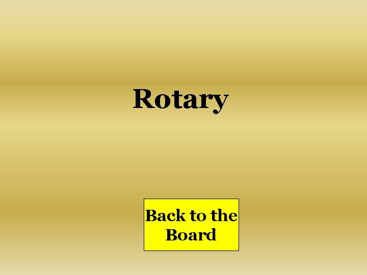 Rotary Back to the Board 