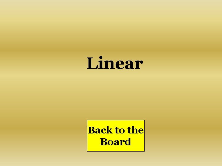 Linear Back to the Board 