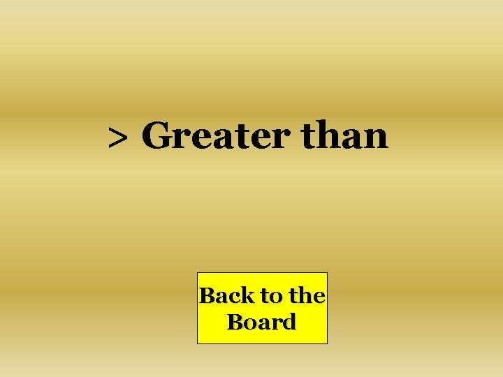 > Greater than Back to the Board 