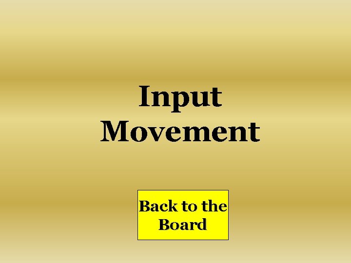 Input Movement Back to the Board 