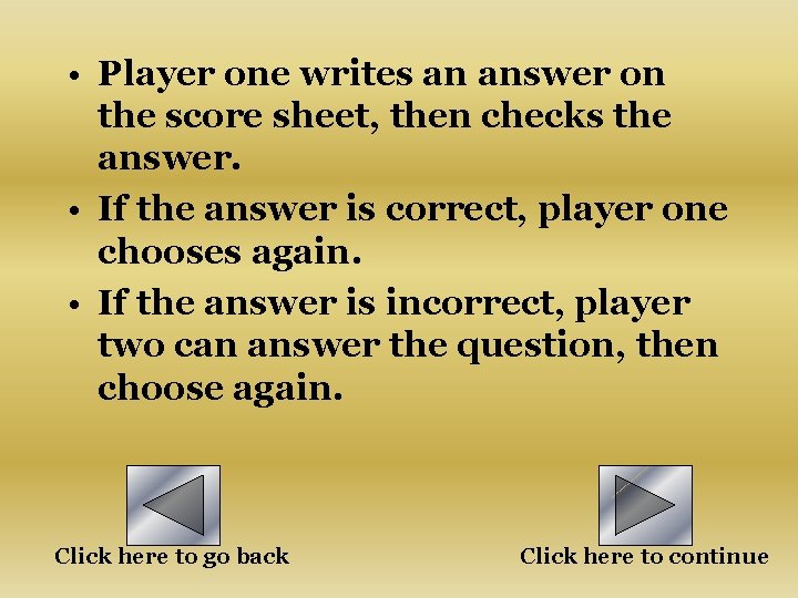  • Player one writes an answer on the score sheet, then checks the