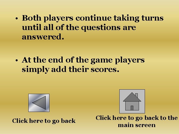  • Both players continue taking turns until all of the questions are answered.