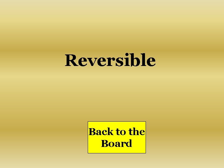 Reversible Back to the Board 