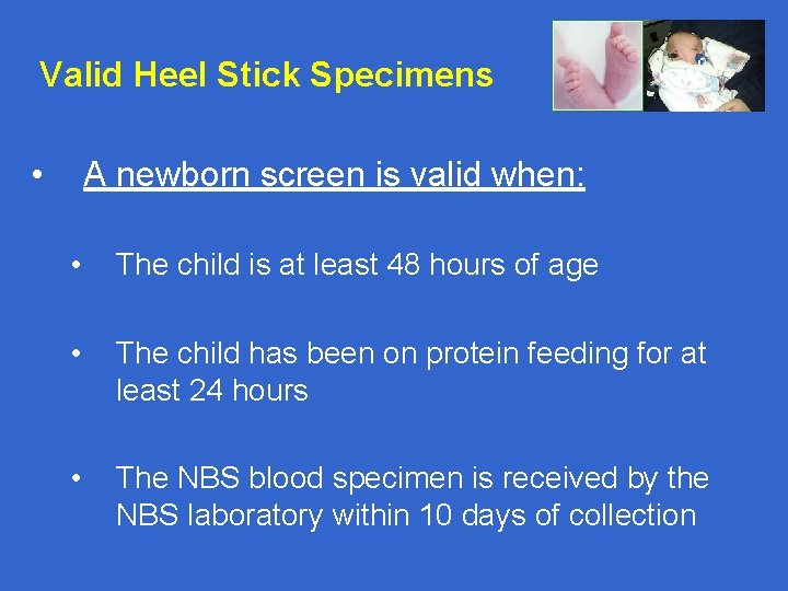 Valid Heel Stick Specimens • A newborn screen is valid when: • The child
