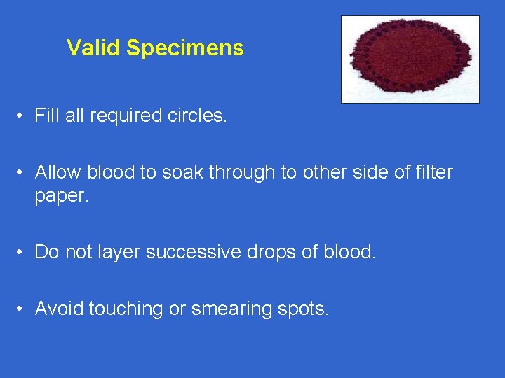 Valid Specimens • Fill all required circles. • Allow blood to soak through to