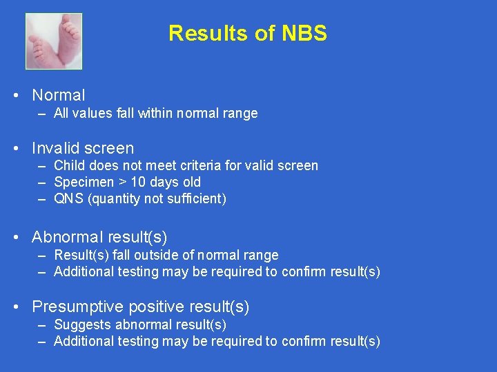 Results of NBS • Normal – All values fall within normal range • Invalid