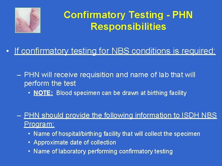 Confirmatory Testing - PHN Responsibilities • If confirmatory testing for NBS conditions is required: