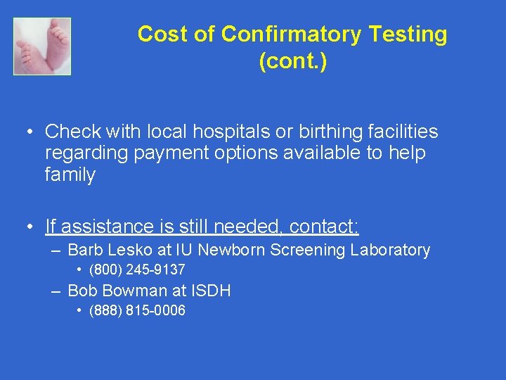 Cost of Confirmatory Testing (cont. ) • Check with local hospitals or birthing facilities