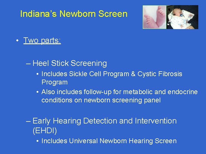 Indiana’s Newborn Screen • Two parts: – Heel Stick Screening • Includes Sickle Cell