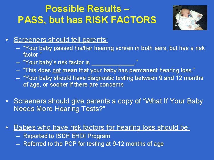 Possible Results – PASS, but has RISK FACTORS • Screeners should tell parents: –
