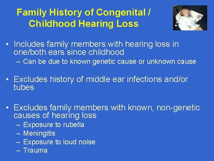 Family History of Congenital / Childhood Hearing Loss • Includes family members with hearing