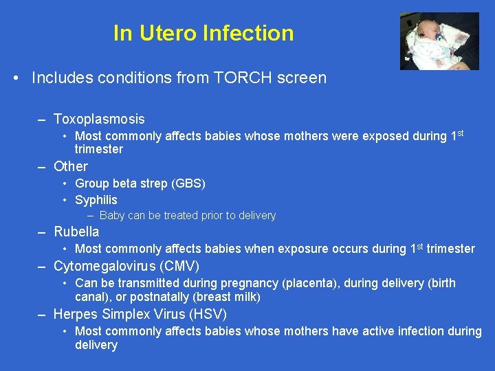 In Utero Infection • Includes conditions from TORCH screen – Toxoplasmosis • Most commonly