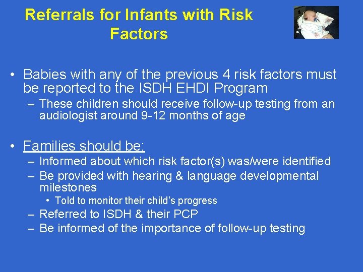 Referrals for Infants with Risk Factors • Babies with any of the previous 4