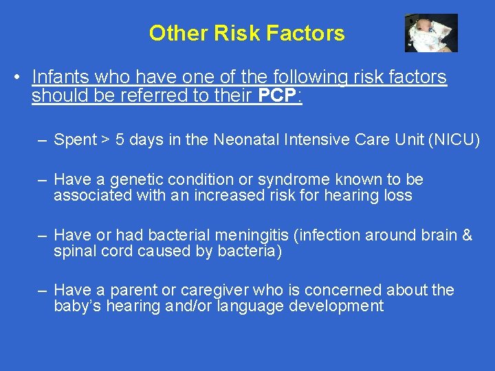 Other Risk Factors • Infants who have one of the following risk factors should