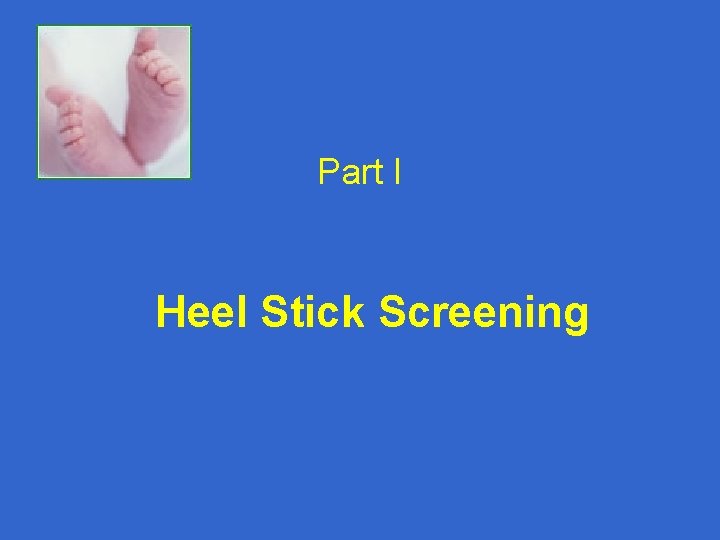 Part I Heel Stick Screening 