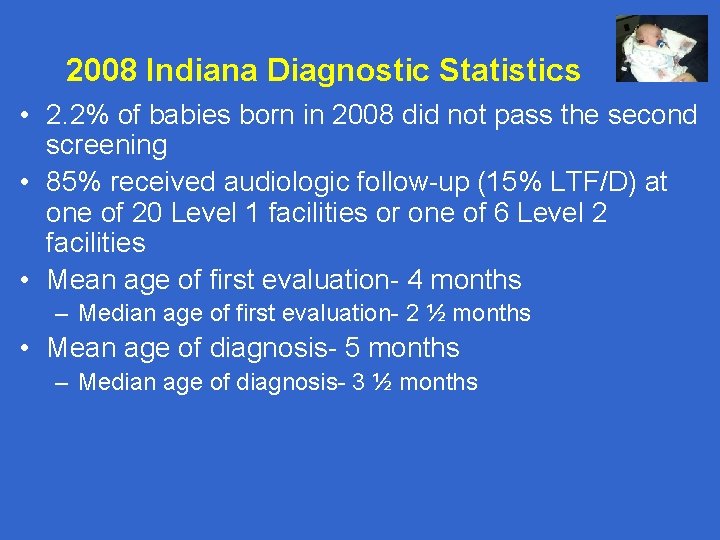 2008 Indiana Diagnostic Statistics • 2. 2% of babies born in 2008 did not