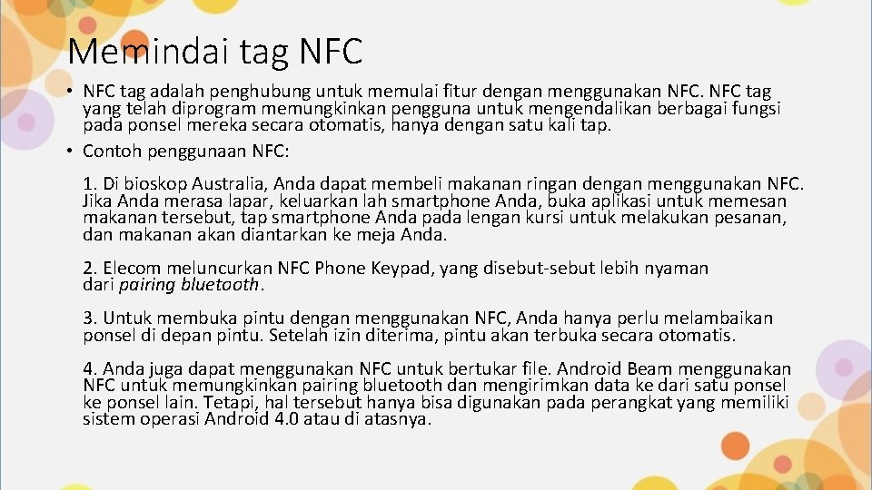 Memindai tag NFC • NFC tag adalah penghubung untuk memulai fitur dengan menggunakan NFC