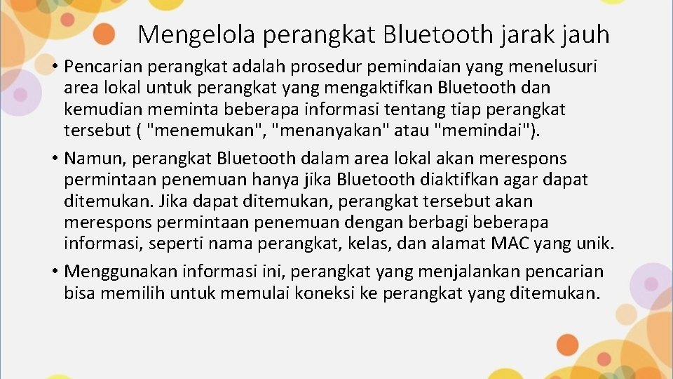 Mengelola perangkat Bluetooth jarak jauh • Pencarian perangkat adalah prosedur pemindaian yang menelusuri area