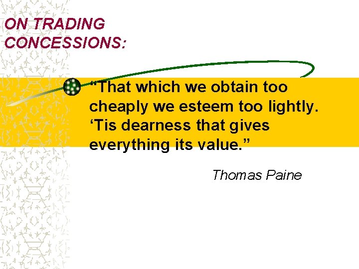 ON TRADING CONCESSIONS: “That which we obtain too cheaply we esteem too lightly. ‘Tis
