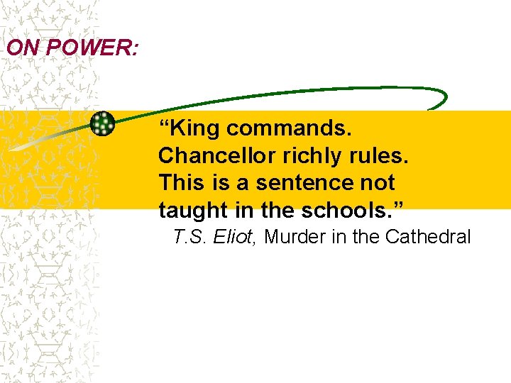 ON POWER: “King commands. Chancellor richly rules. This is a sentence not taught in