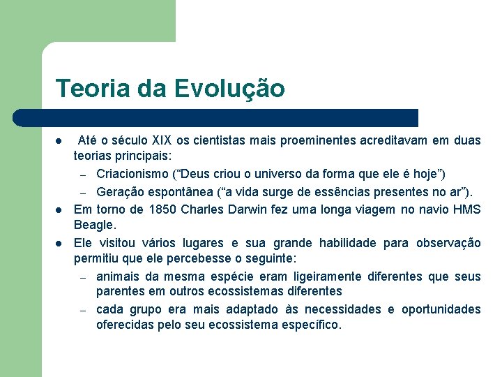 Teoria da Evolução l l l Até o século XIX os cientistas mais proeminentes