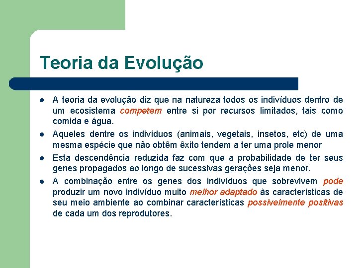 Teoria da Evolução l l A teoria da evolução diz que na natureza todos