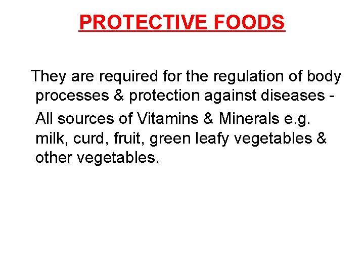 PROTECTIVE FOODS They are required for the regulation of body processes & protection against