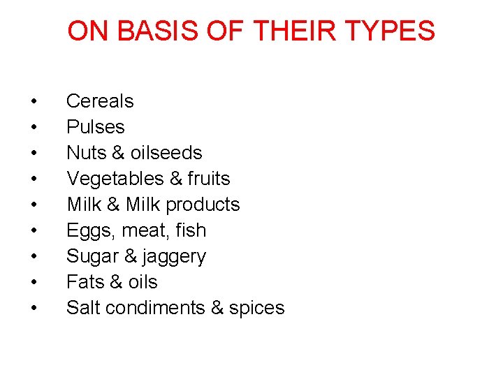 ON BASIS OF THEIR TYPES • • • Cereals Pulses Nuts & oilseeds Vegetables