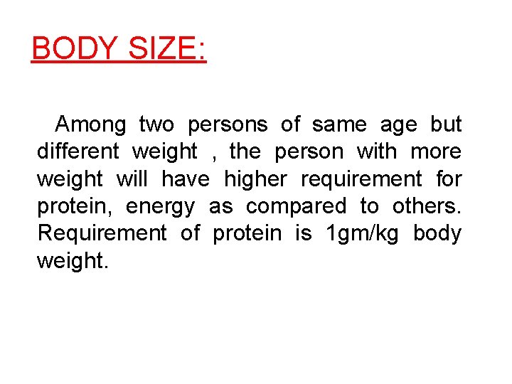 BODY SIZE: Among two persons of same age but different weight , the person