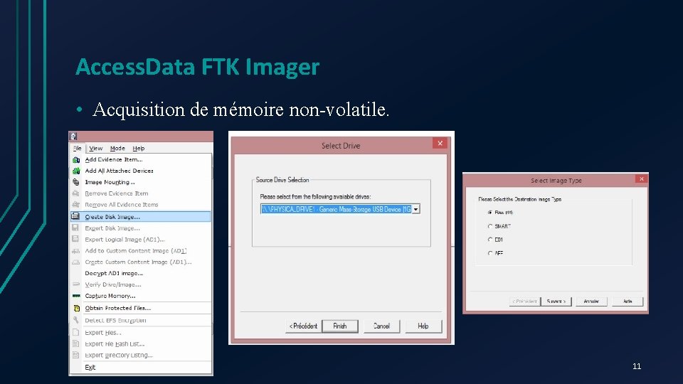 Access. Data FTK Imager • Acquisition de mémoire non-volatile. 11 