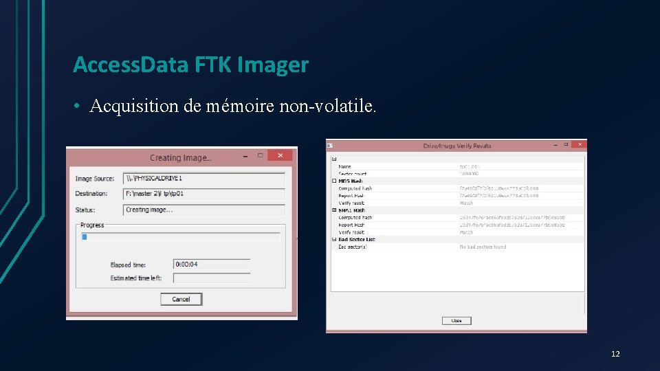 Access. Data FTK Imager • Acquisition de mémoire non-volatile. 12 