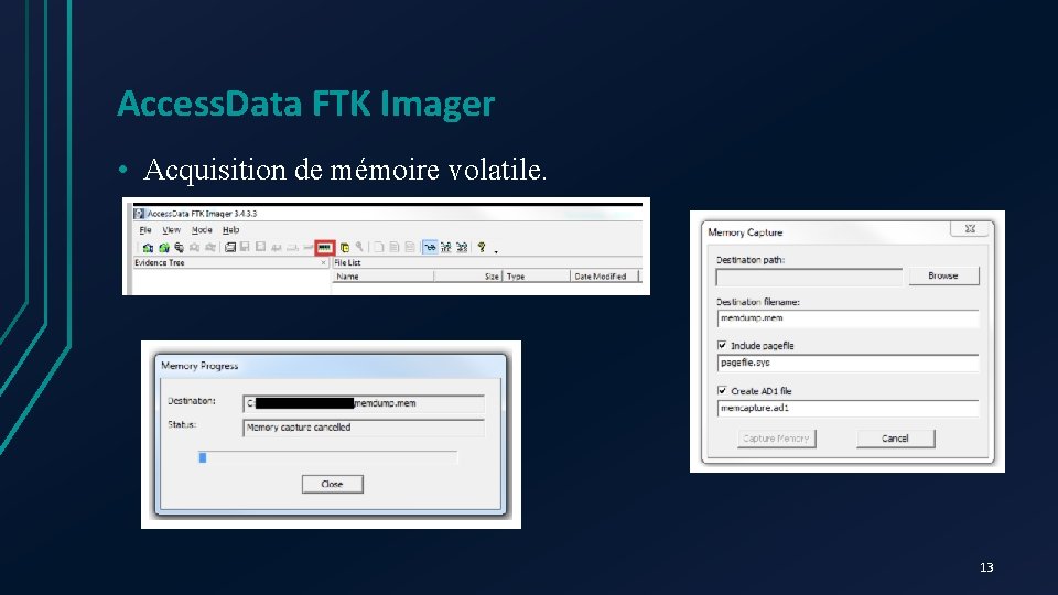 Access. Data FTK Imager • Acquisition de mémoire volatile. 13 
