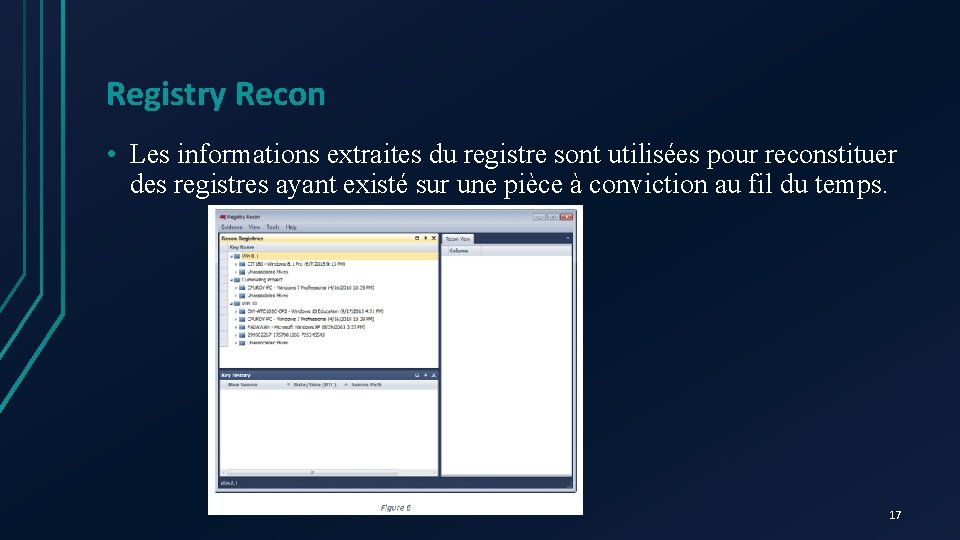 Registry Recon • Les informations extraites du registre sont utilisées pour reconstituer des registres