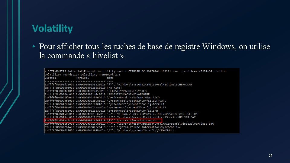 Volatility • Pour afficher tous les ruches de base de registre Windows, on utilise