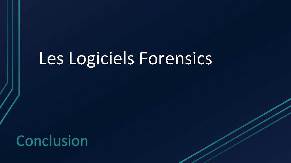 Les Logiciels Forensics Conclusion 