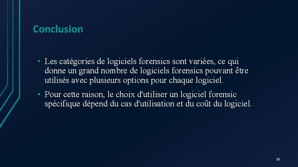 Conclusion • Les catégories de logiciels forensics sont variées, ce qui donne un grand