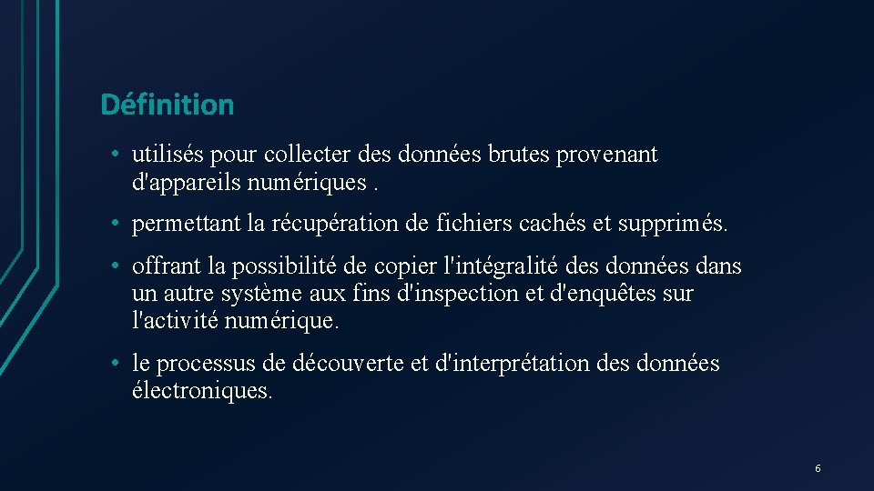 Définition • utilisés pour collecter des données brutes provenant d'appareils numériques. • permettant la