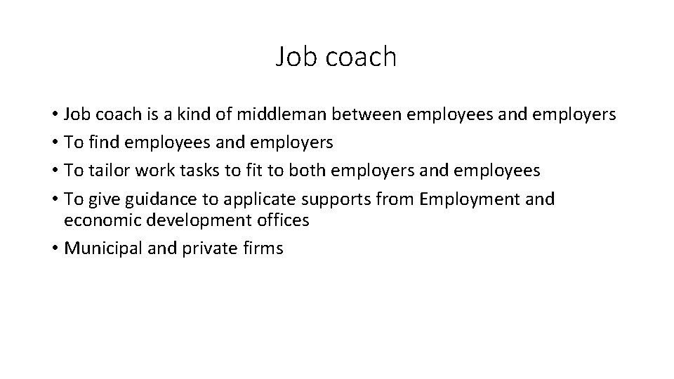 Job coach • Job coach is a kind of middleman between employees and employers