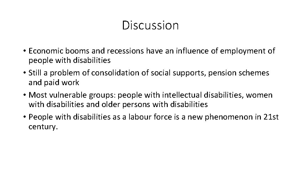 Discussion • Economic booms and recessions have an influence of employment of people with