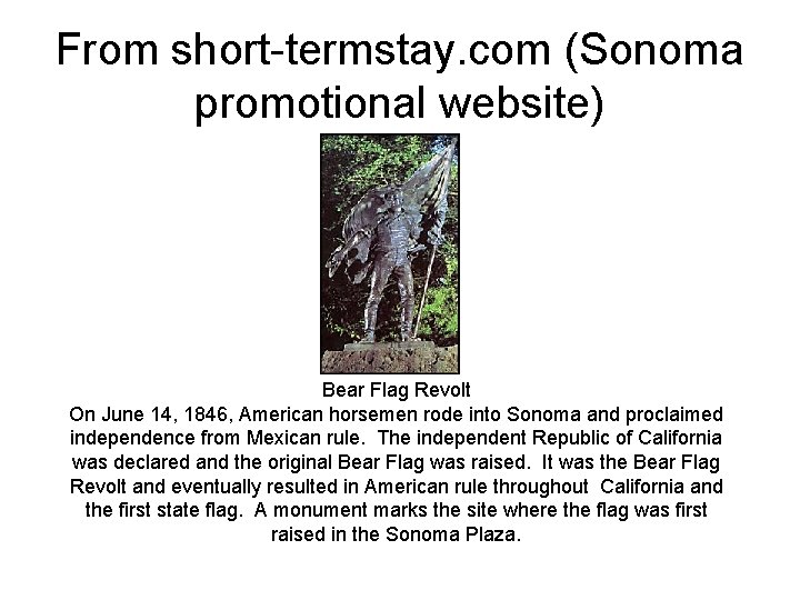 From short-termstay. com (Sonoma promotional website) Bear Flag Revolt On June 14, 1846, American