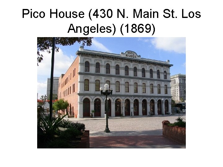 Pico House (430 N. Main St. Los Angeles) (1869) 