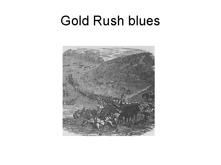 Gold Rush blues 