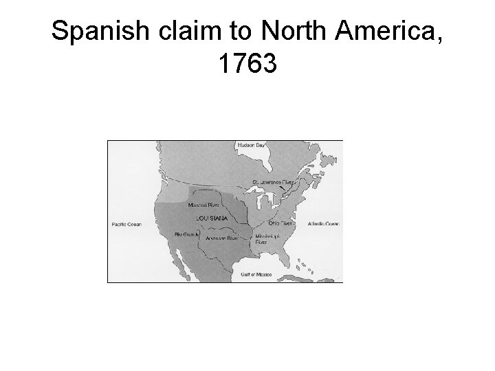 Spanish claim to North America, 1763 