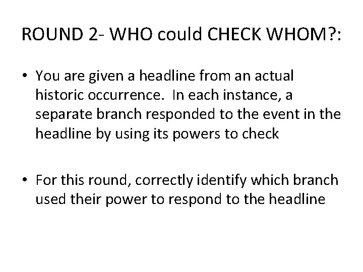 ROUND 2 - WHO could CHECK WHOM? : • You are given a headline