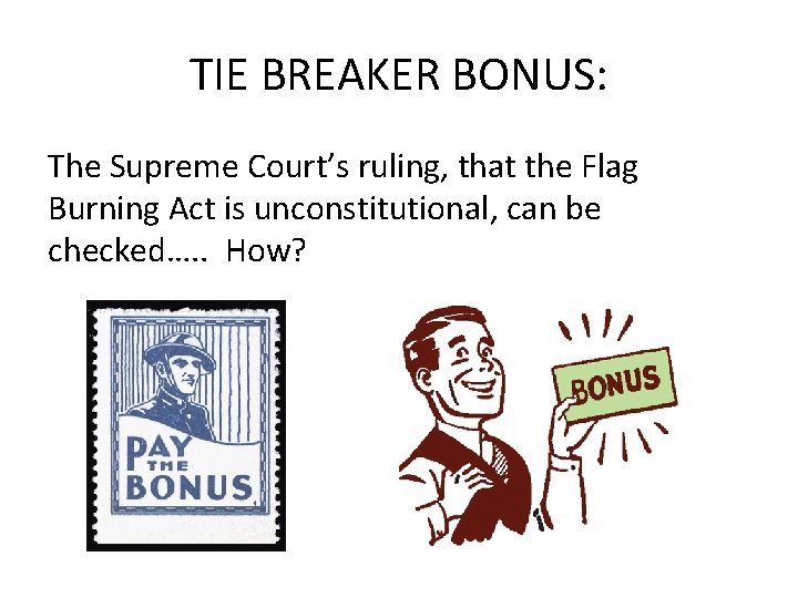 TIE BREAKER BONUS: The Supreme Court’s ruling, that the Flag Burning Act is unconstitutional,