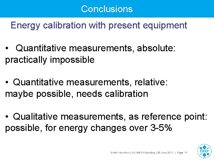 Conclusions Energy calibration with present equipment • Quantitative measurements, absolute: practically impossible • Quantitative