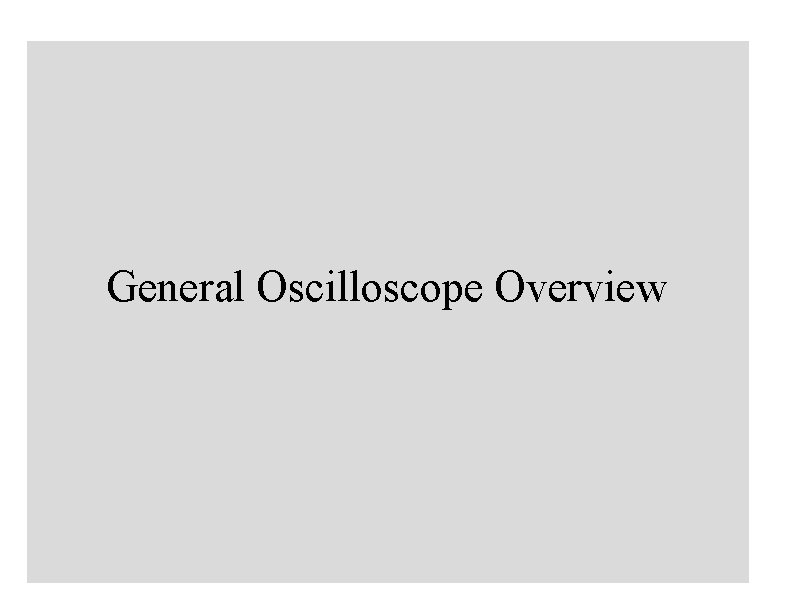 General Oscilloscope Overview 