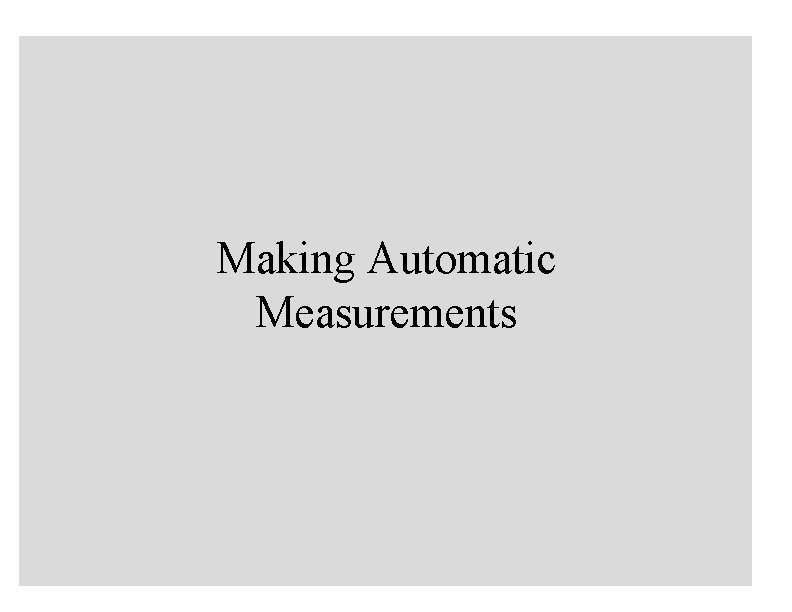 Making Automatic Measurements 