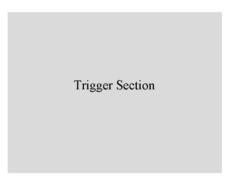 Trigger Section 